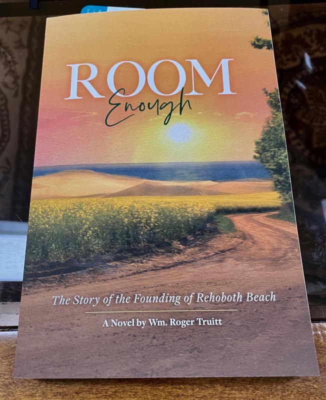Roger Truitt has written a novel about the founding of Rehoboth Beach called “Room Enough.” It tells the story of the founding of the city as a religious retreat in 1873, and how it grew to become a more secular resort within eight years.